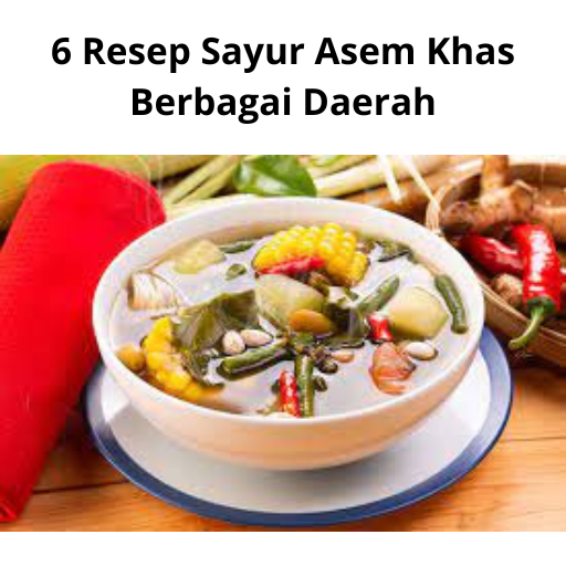 6 Resep Sayur Asem Khas Berbagai Daerah
